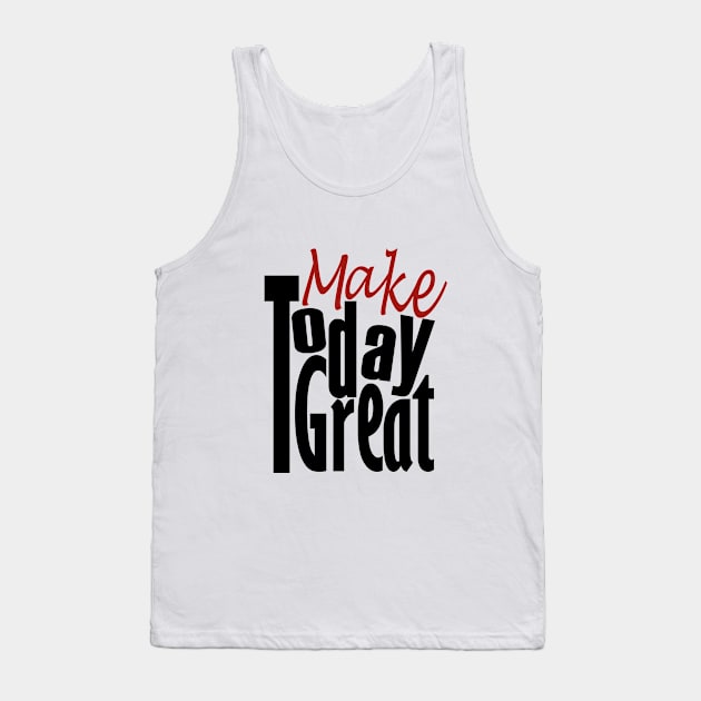 Make Today Good Tank Top by Day81